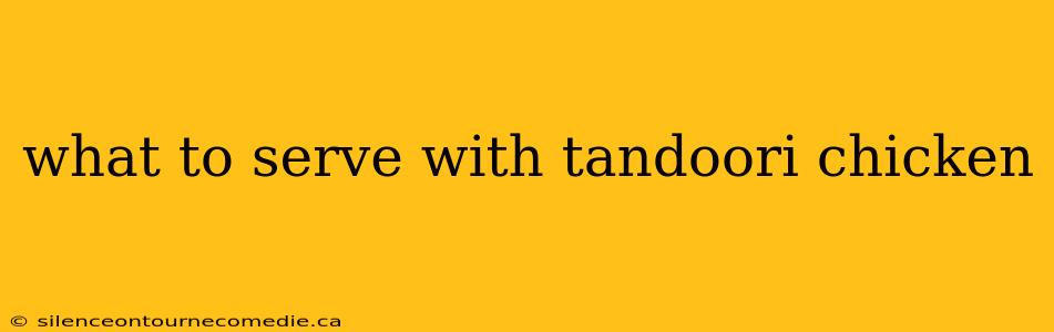 what to serve with tandoori chicken