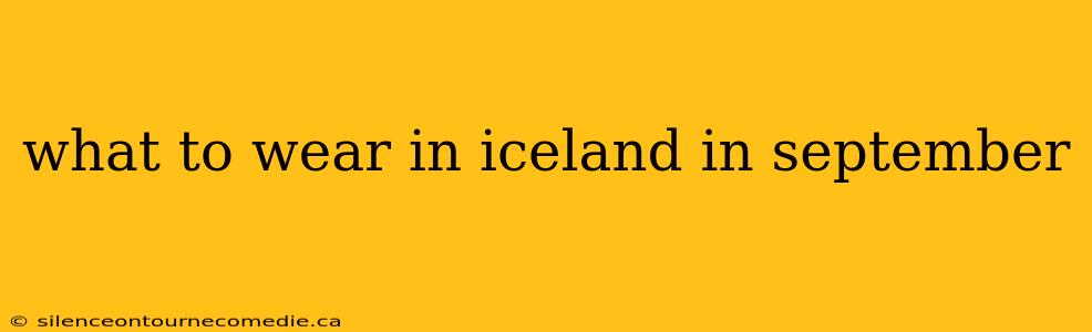 what to wear in iceland in september