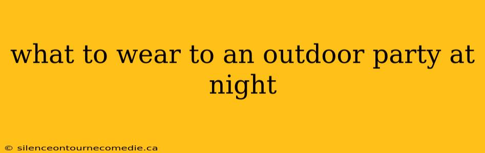 what to wear to an outdoor party at night