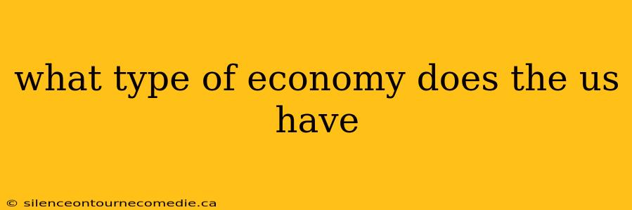 what type of economy does the us have