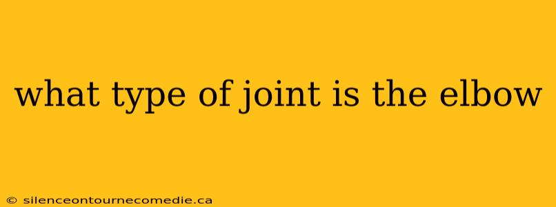 what type of joint is the elbow