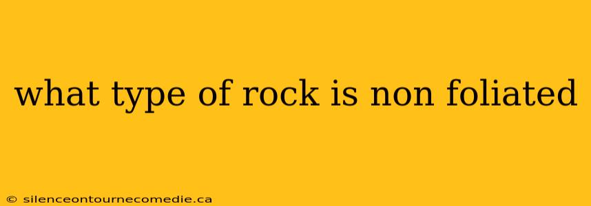 what type of rock is non foliated