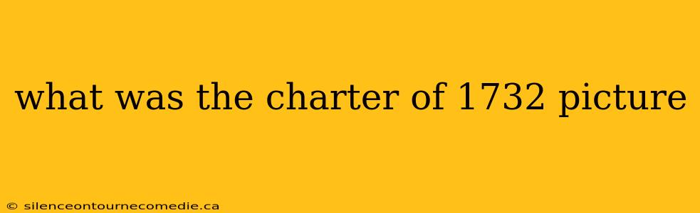 what was the charter of 1732 picture