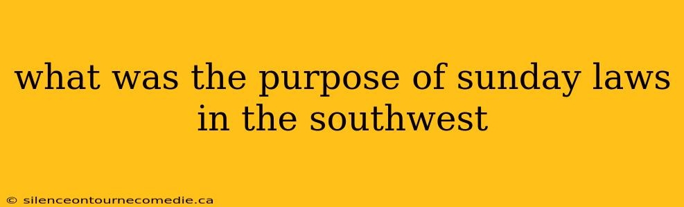 what was the purpose of sunday laws in the southwest