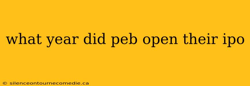what year did peb open their ipo