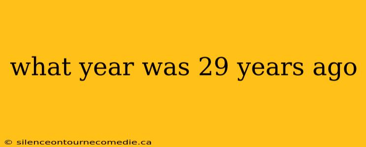 what year was 29 years ago