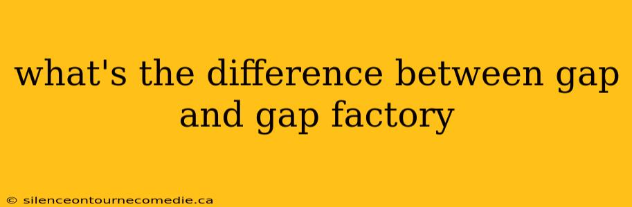 what's the difference between gap and gap factory