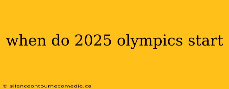 when do 2025 olympics start