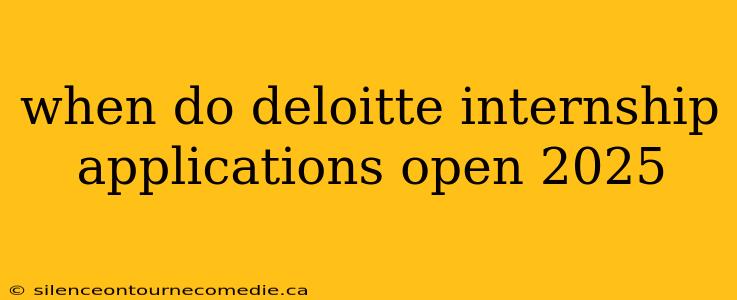 when do deloitte internship applications open 2025