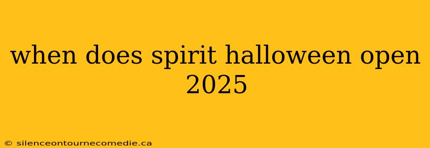 when does spirit halloween open 2025