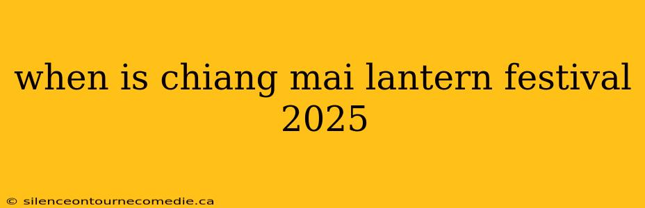 when is chiang mai lantern festival 2025