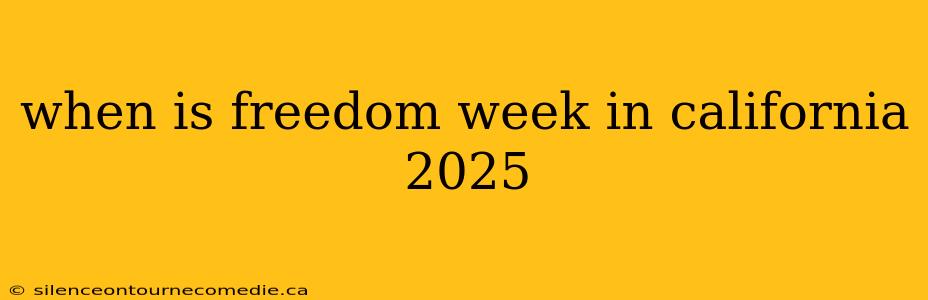 when is freedom week in california 2025