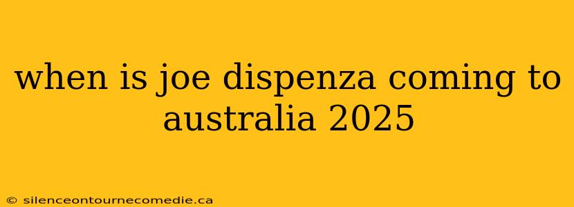 when is joe dispenza coming to australia 2025
