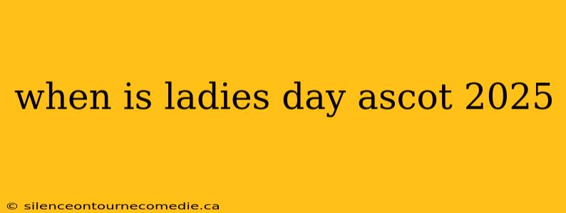 when is ladies day ascot 2025
