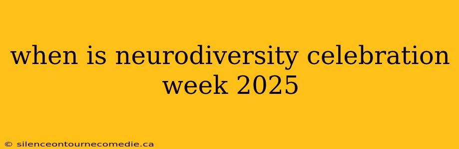 when is neurodiversity celebration week 2025