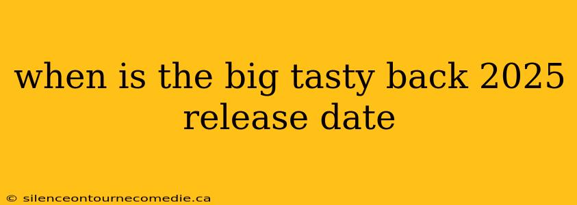 when is the big tasty back 2025 release date