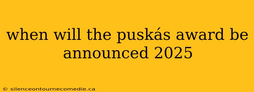 when will the puskás award be announced 2025