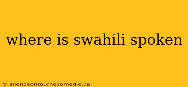 where is swahili spoken