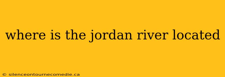 where is the jordan river located