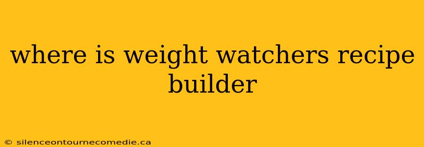 where is weight watchers recipe builder