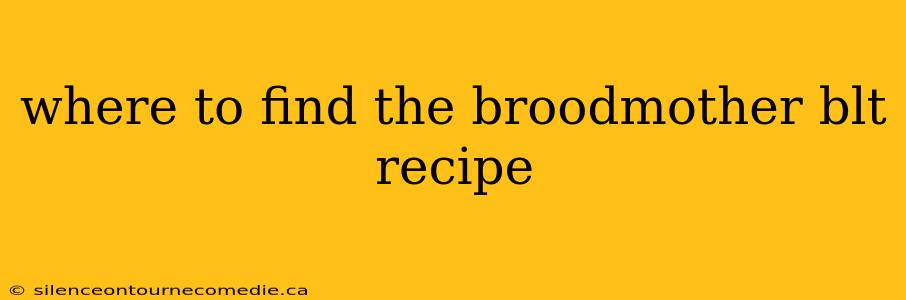 where to find the broodmother blt recipe