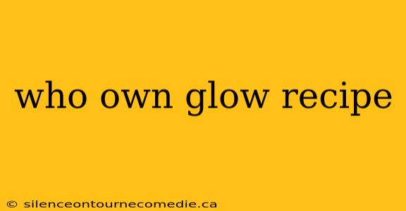 who own glow recipe