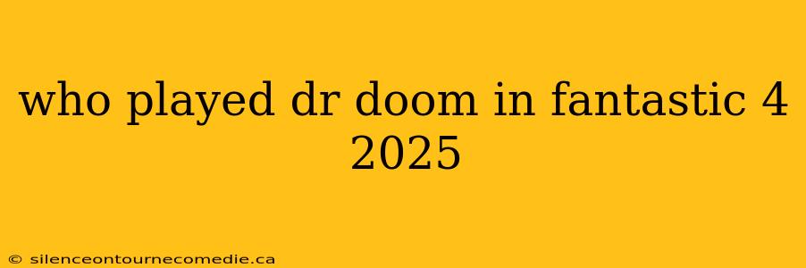 who played dr doom in fantastic 4 2025