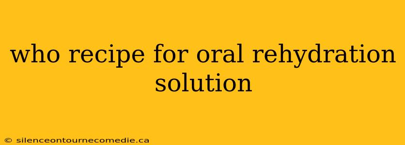 who recipe for oral rehydration solution