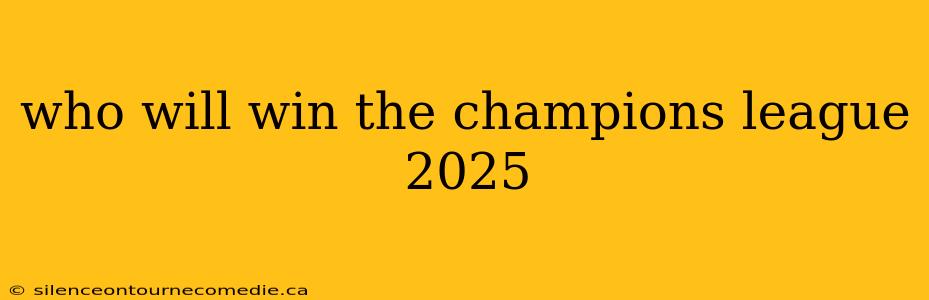 who will win the champions league 2025
