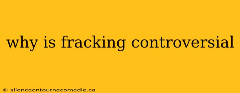 why is fracking controversial