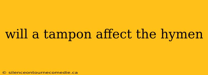 will a tampon affect the hymen