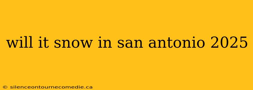 will it snow in san antonio 2025