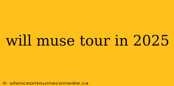 will muse tour in 2025