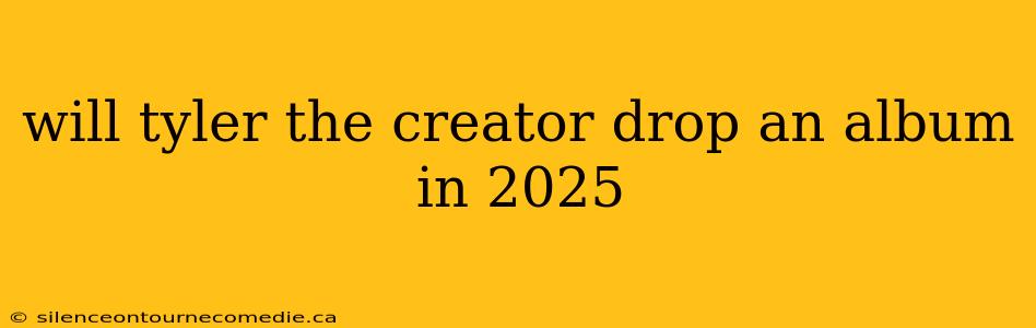 will tyler the creator drop an album in 2025