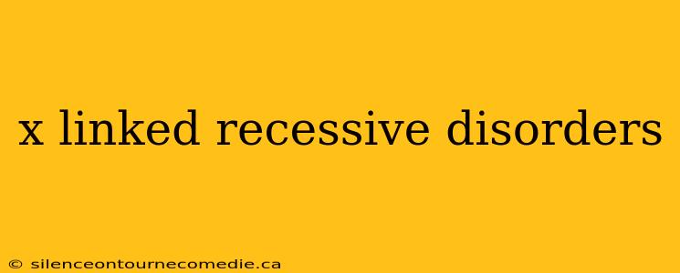 x linked recessive disorders