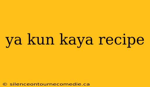 ya kun kaya recipe