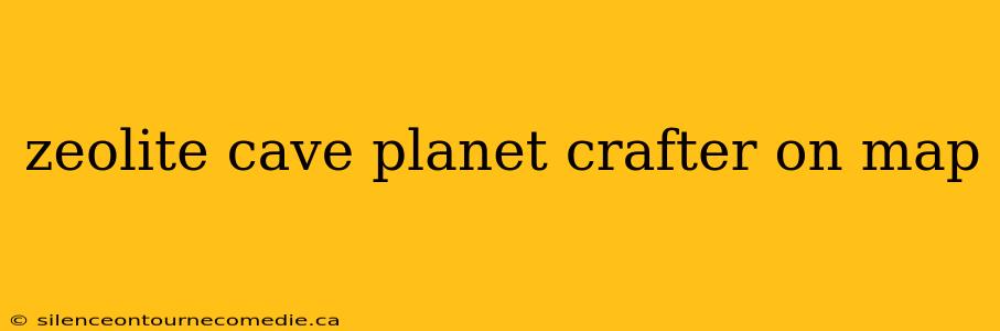 zeolite cave planet crafter on map